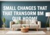 Evimizi Dönüştüren Küçük Değişiklikler Small Changes That Transform Our Home
