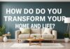 Evinizi ve Hayatınızı Nasıl Dönüştürürsünüz? How Do You Transform Your Home and Life?
