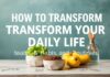 Günlük Hayatınızı Nasıl Dönüştürürsünüz: Sağlıklı Alışkanlıklar ve Rutinler How to Transform Your Daily Life: Healthy Habits and Routines