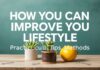 Yaşam Tarzınızı Nasıl Geliştirebilirsiniz: Pratik İpucları ve Yöntemler How You Can Improve Your Lifestyle: Practical Tips and Methods