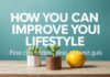 Yaşam Tarzınızı Nasıl İyileştirebilirsiniz: Pratik İpuçları ve Stratejiler How You Can Improve Your Lifestyle: Practical Tips and Strategies